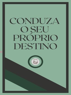 cover image of CONDUZA O SEU PRÓSPRIO DESTINO